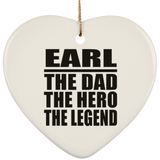 Earl The Dad The Hero The Legend - Heart Ornament