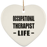Occupational Therapist Life - Heart Ornament