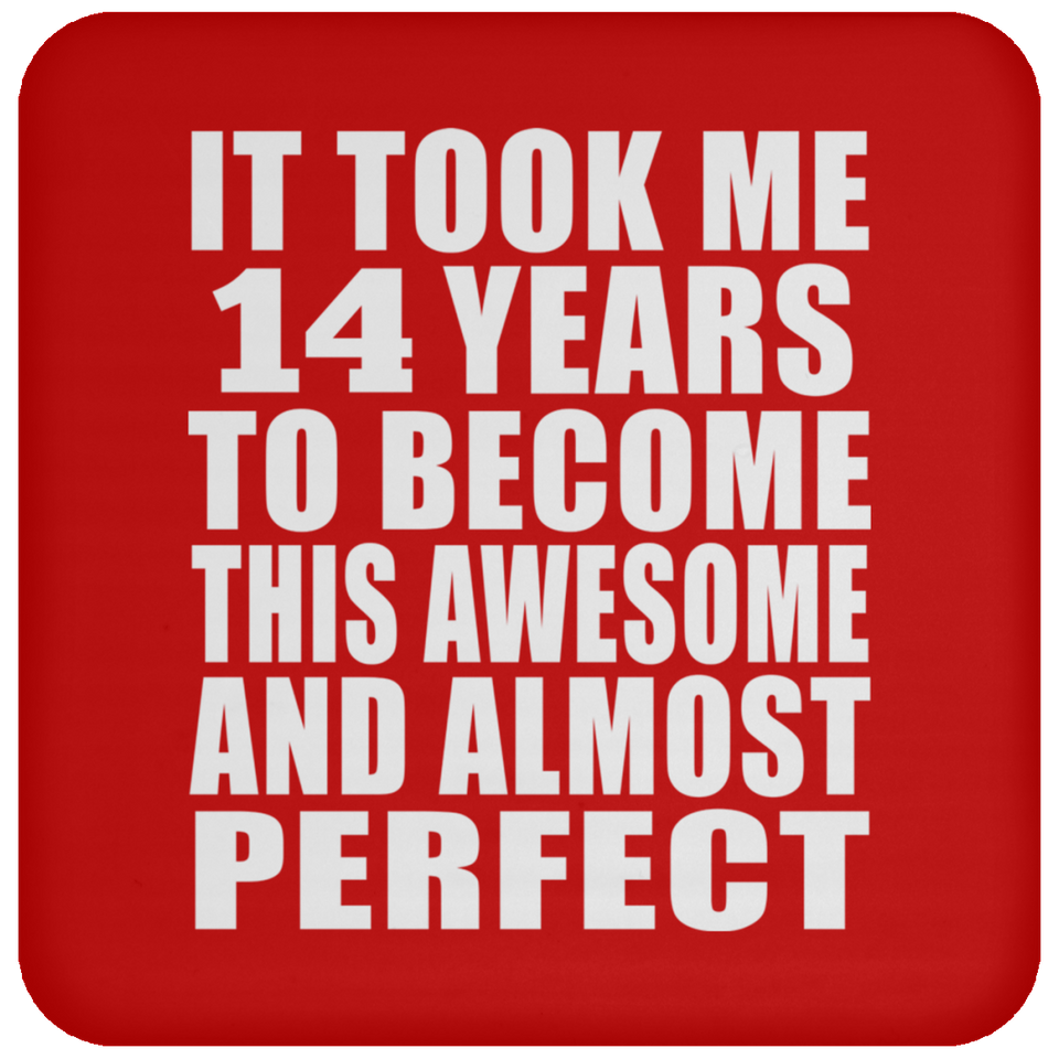 14th Birthday Took 14 Years To Become Awesome & Perfect - Drink Coaster