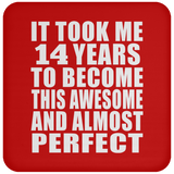 14th Birthday Took 14 Years To Become Awesome & Perfect - Drink Coaster