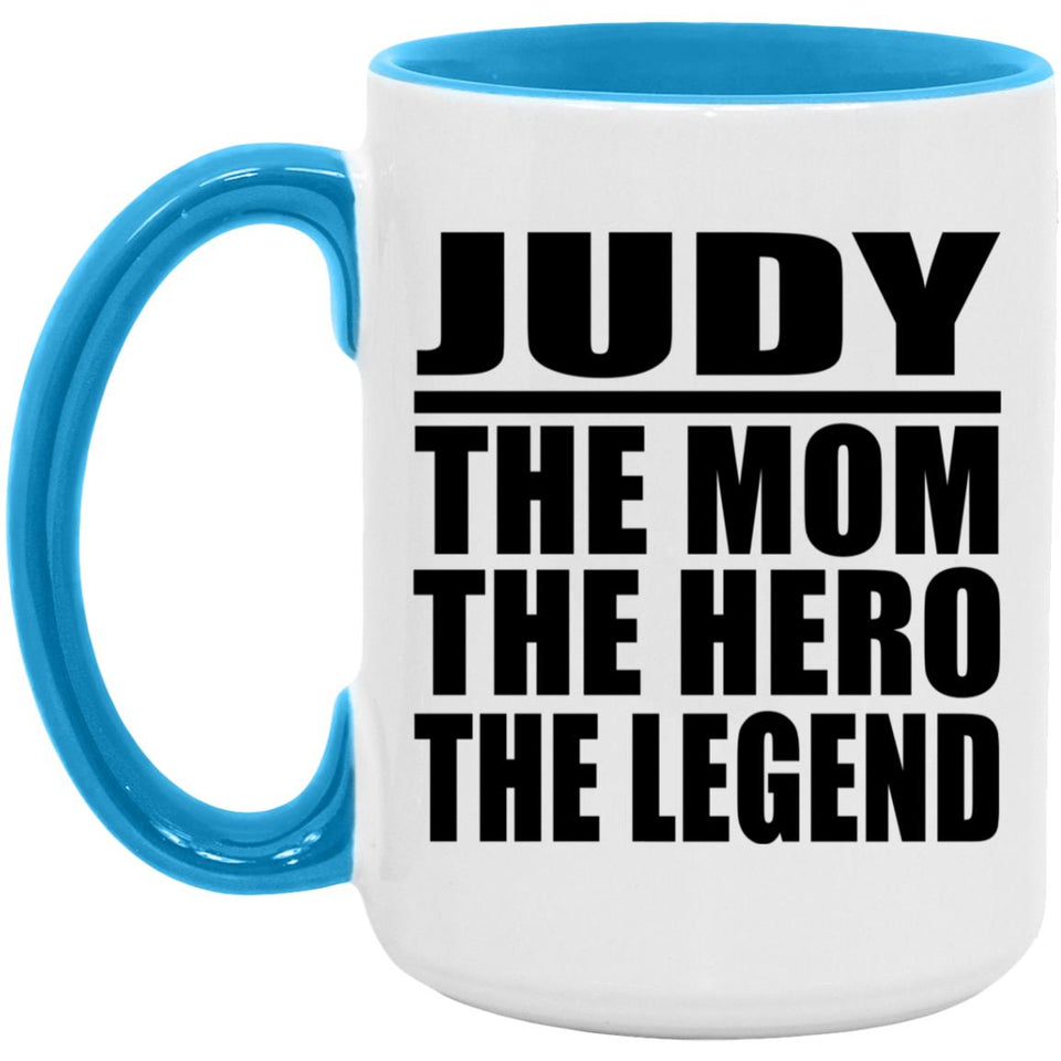 Judy The Mom The Hero The Legend - 15oz Accent Mug Blue