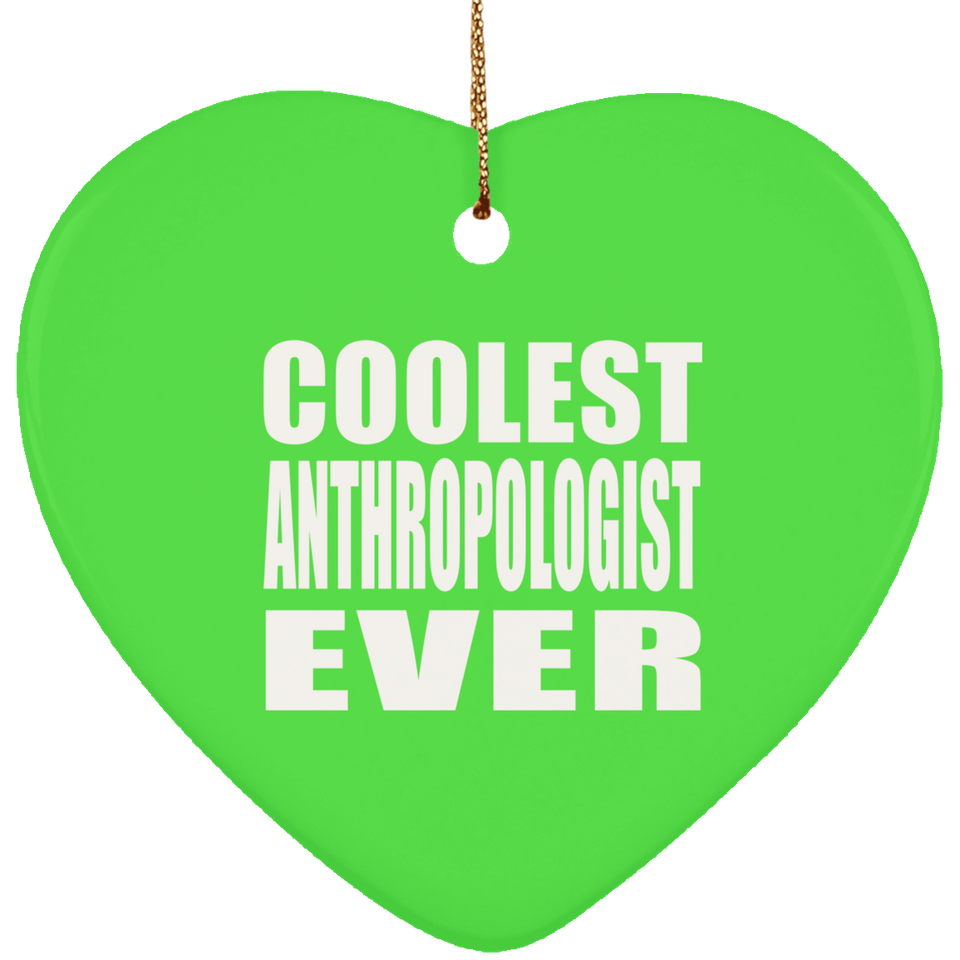 Coolest Anthropologist Ever - Heart Ornament