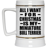 All I Want For Christmas Is My Miniature Bull Terrier - Beer Stein