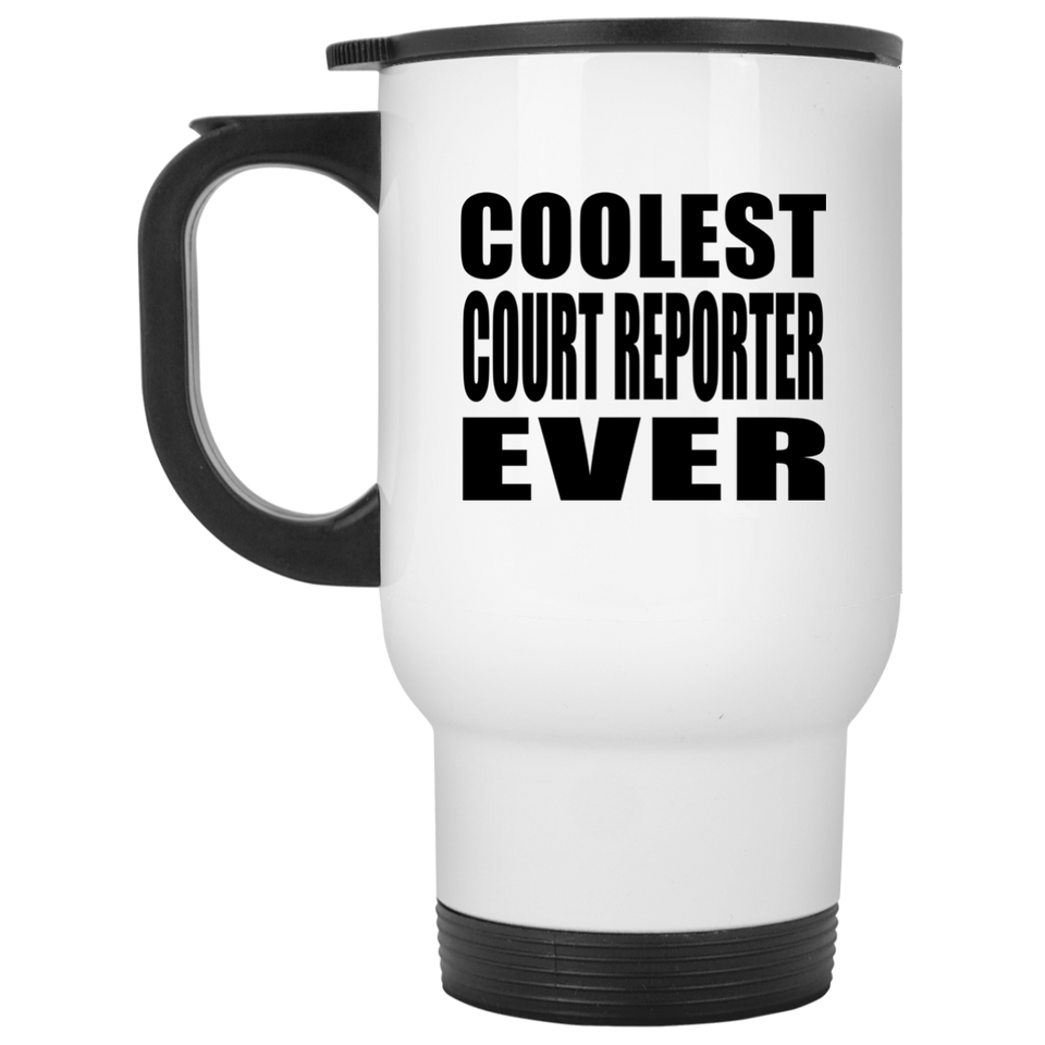 Coolest Court Reporter Ever - White Travel Mug