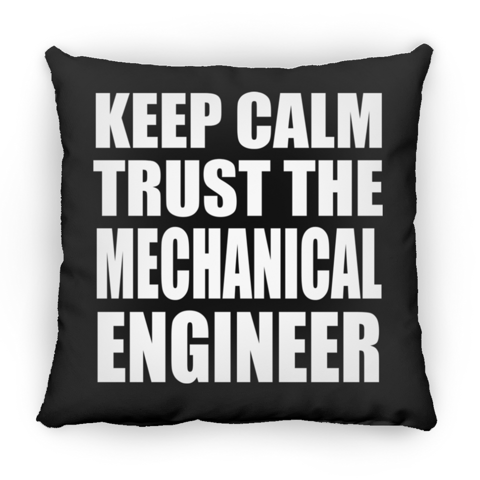 Keep Calm and Trust The Mechanical Engineer - Throw Pillow Black
