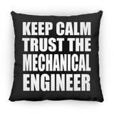 Keep Calm and Trust The Mechanical Engineer - Throw Pillow Black