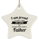 Proud of Many Things In Life, Nothing Beats Being a Father - Star Ornament