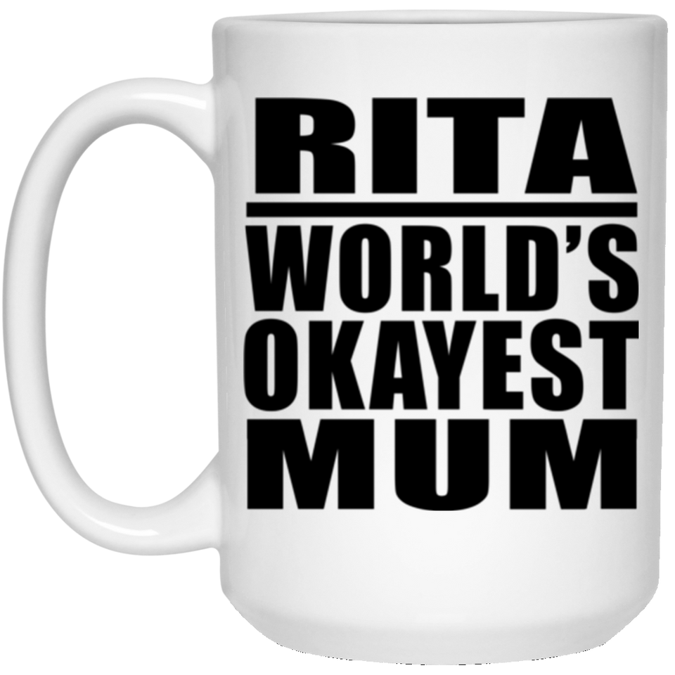 Rita World's Okayest Mum - 15 Oz Coffee Mug