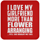 I Love My Girlfriend More Than Flower Arranging - Drink Coaster