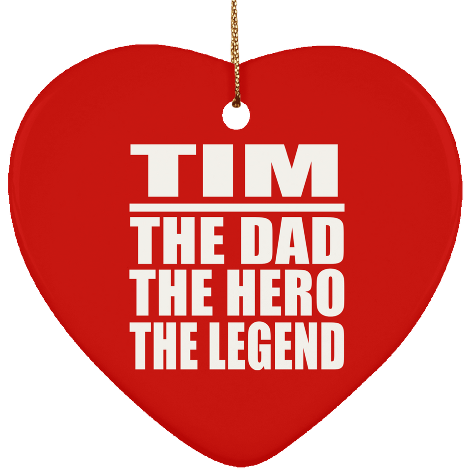 Tim The Dad The Hero The Legend - Heart Ornament