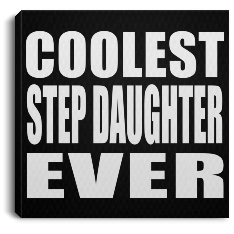 Coolest Step Daughter Ever - Canvas Square