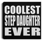 Coolest Step Daughter Ever - Canvas Square