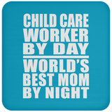 Child Care Worker By Day World's Best Mom By Night - Drink Coaster