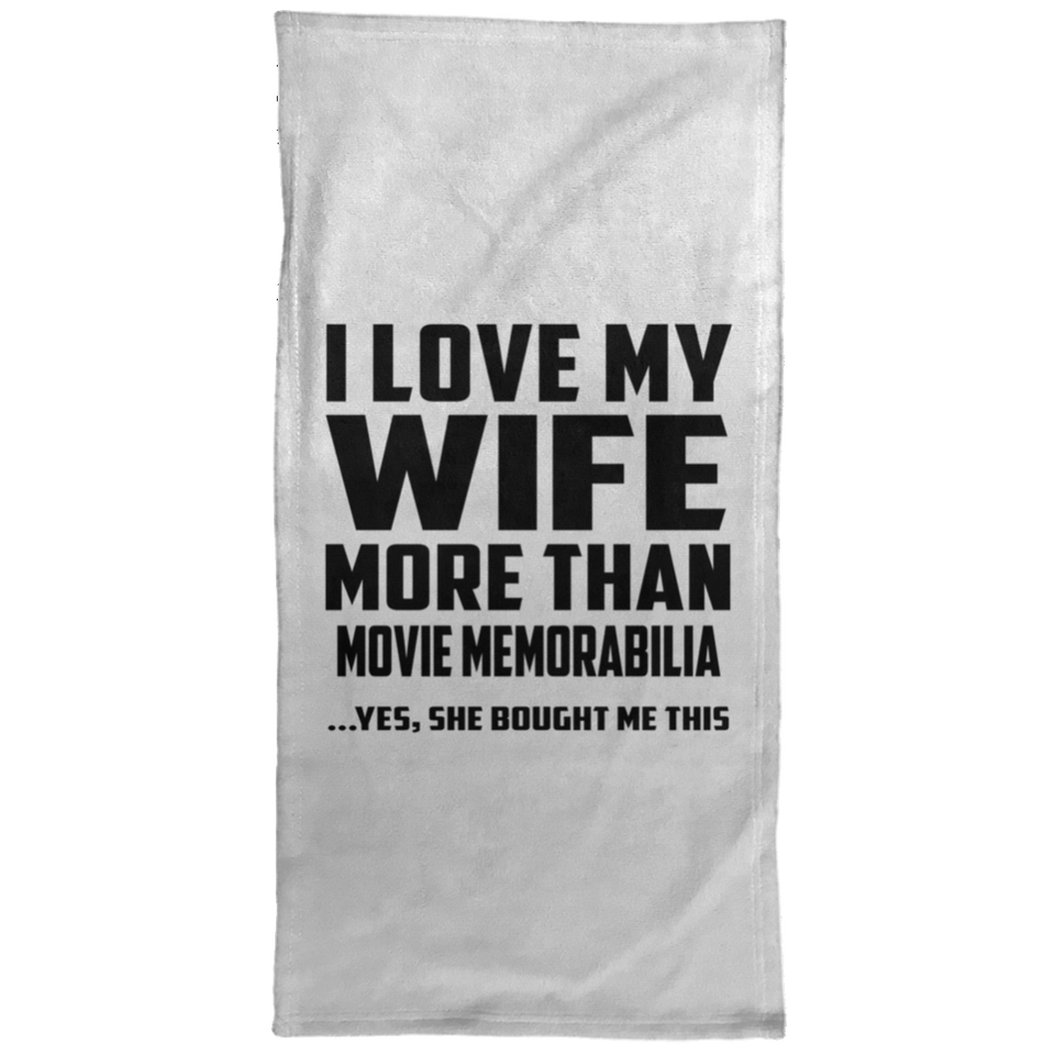 I Love My Wife More Than Movie Memorabilia - Hand Towel