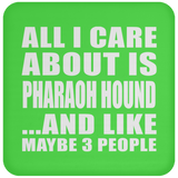 All I Care About Is Pharaoh Hound - Drink Coaster