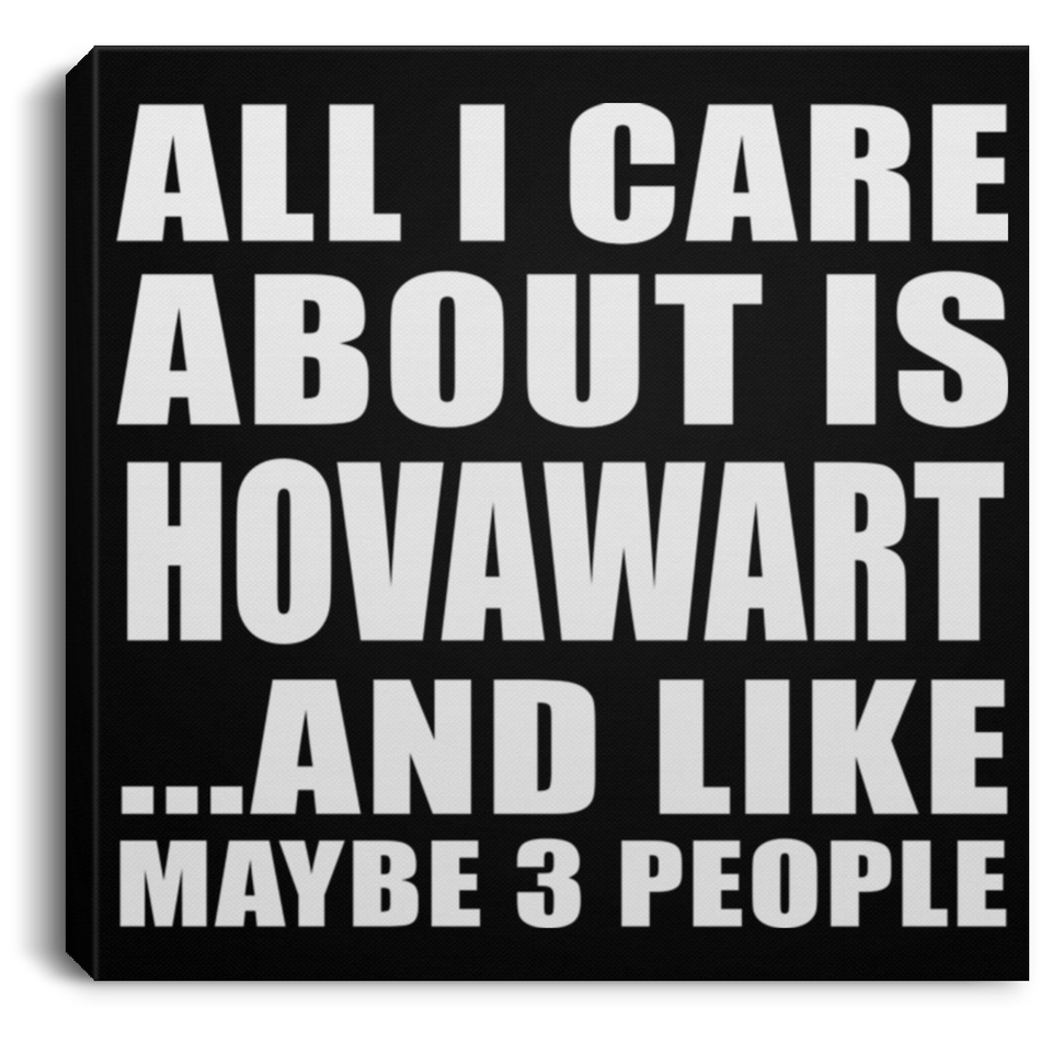 All I Care About Is Hovawart - Canvas Square