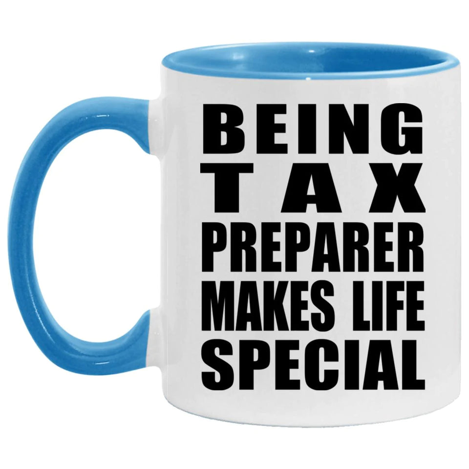 Being Tax Preparer Makes Life Special - 11oz Accent Mug Blue