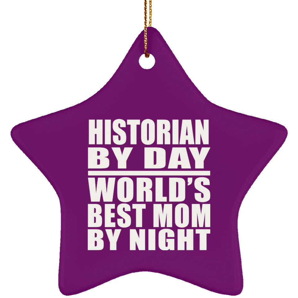Historian By Day World's Best Mom By Night - Star Ornament