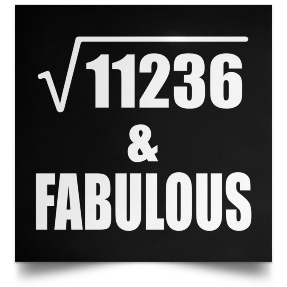 106th Birthday Square Root of 11236 & Fabulous - Poster Square