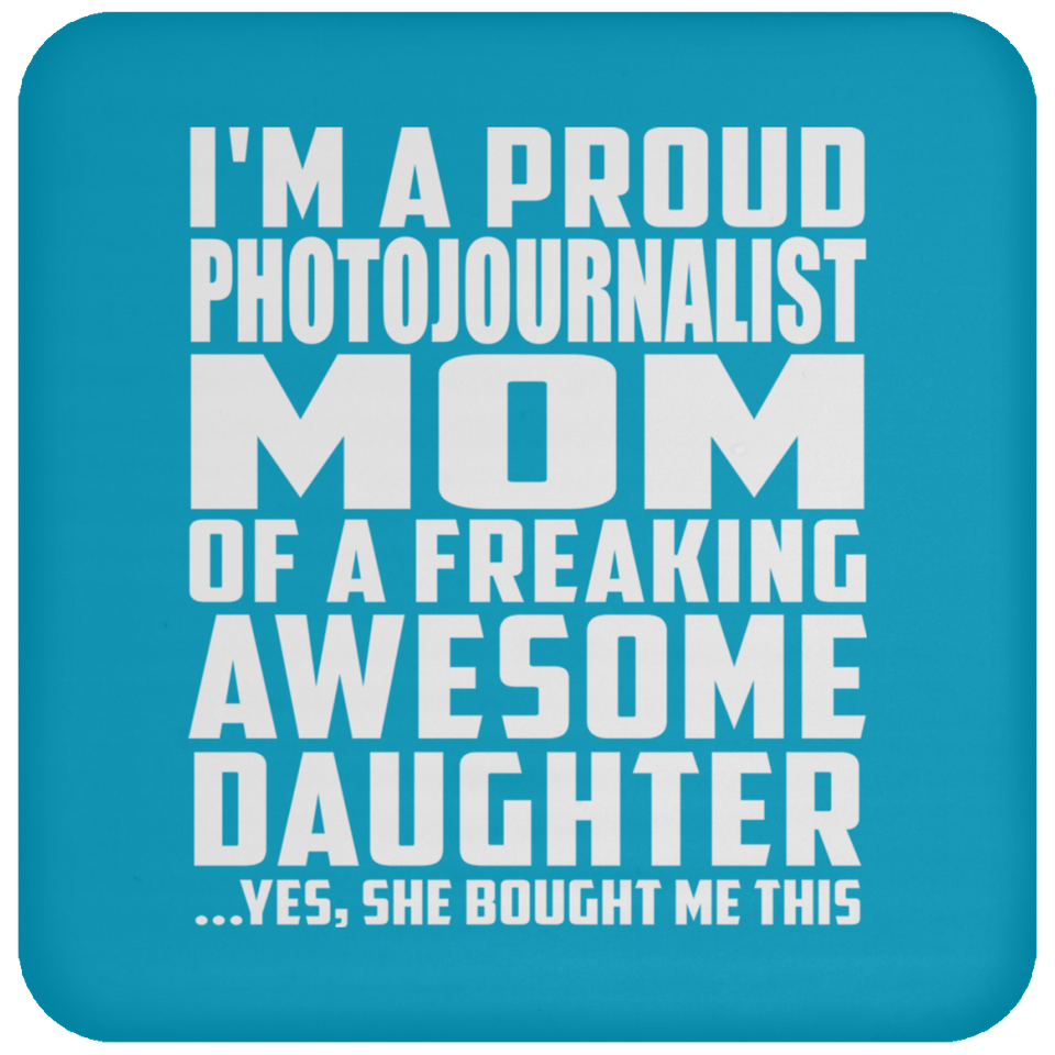 Proud Photojournalist Mom Of Awesome Daughter - Drink Coaster