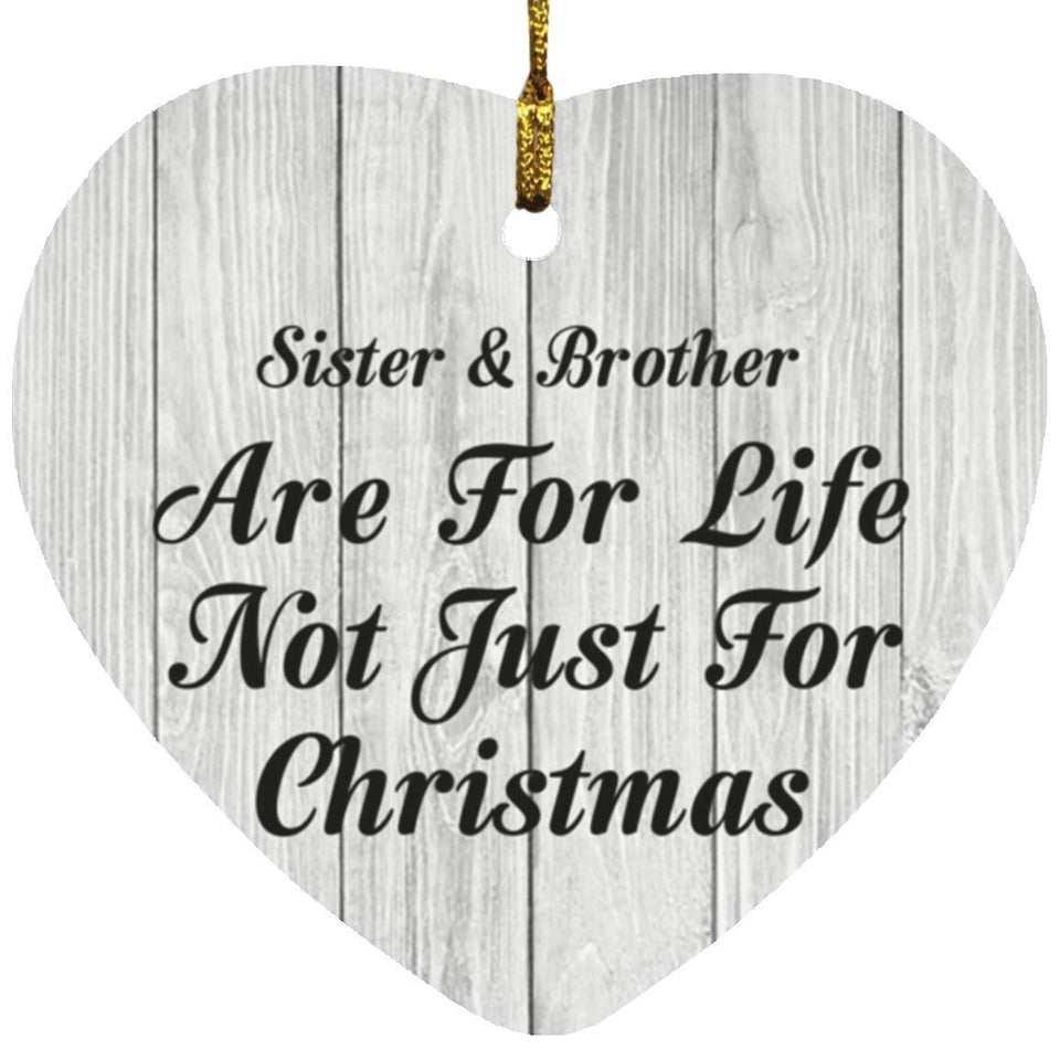 Sister & Brother Are For Life Not Just For Christmas - Heart Ornament F