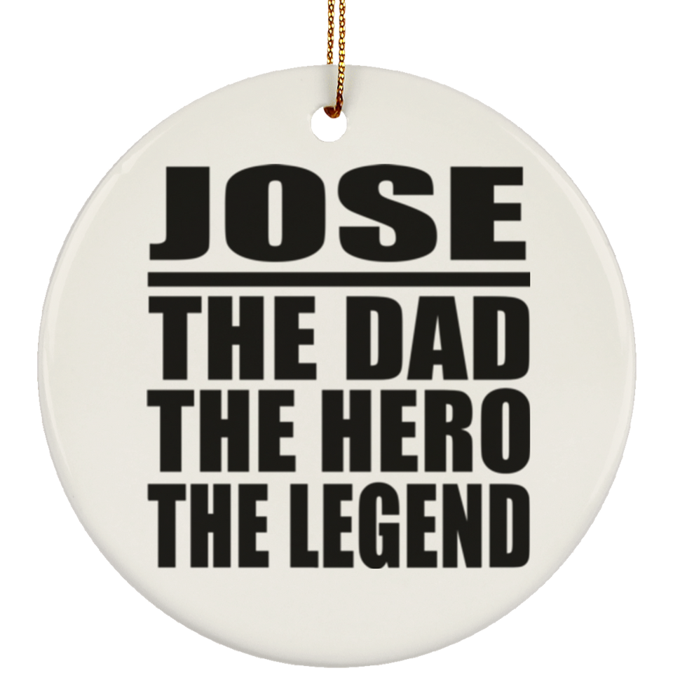 Jose The Dad The Hero The Legend - Circle Ornament
