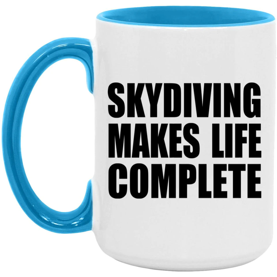 Skydiving Makes Life Complete - 15oz Accent Mug Blue