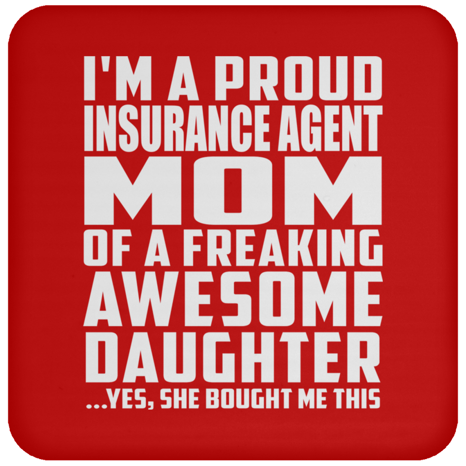 Proud Insurance Agent Mom Of Awesome Daughter - Drink Coaster