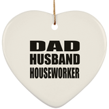 Dad Husband Houseworker - Heart Ornament