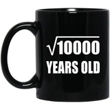 100th Birthday Square Root of 10000 Years Old - 11oz Coffee Mug Black