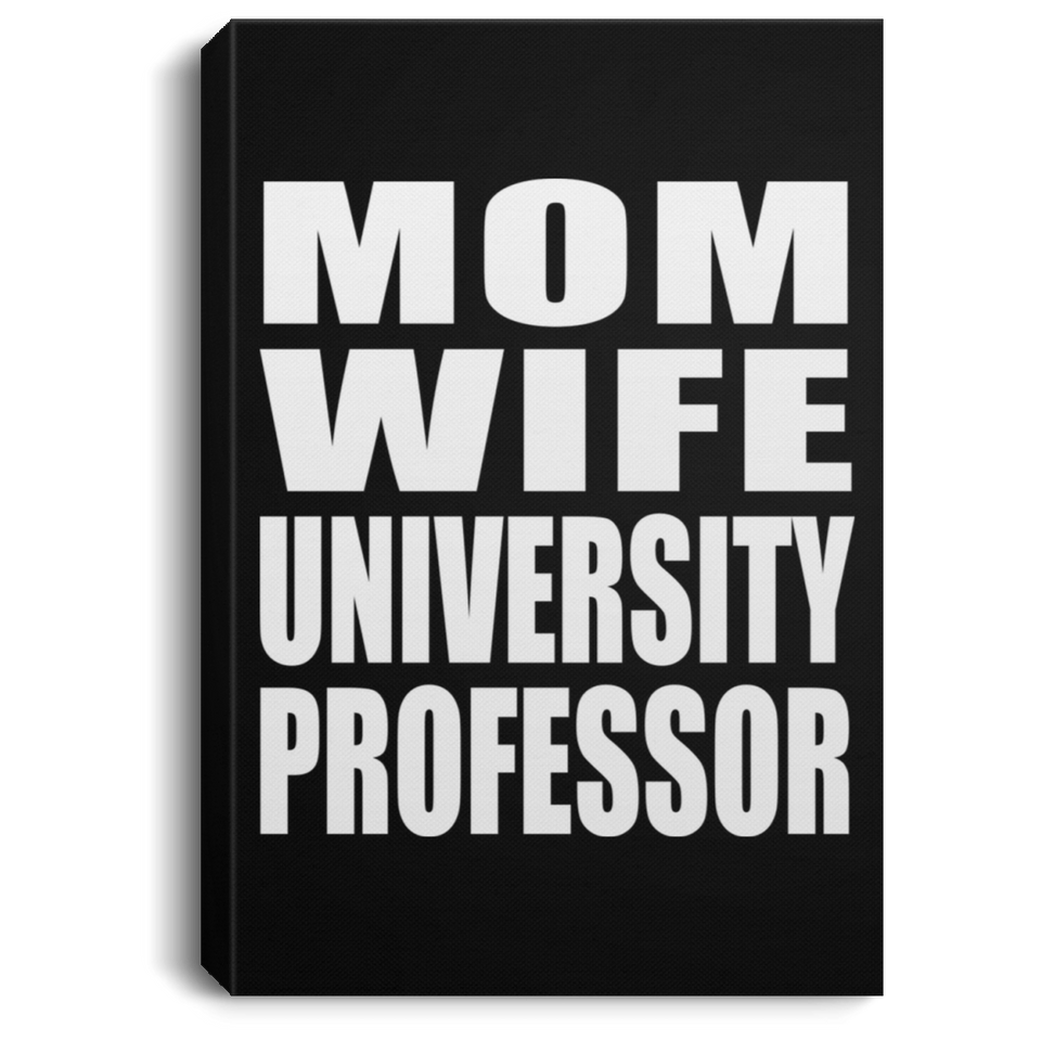 Mom Wife University Professor - Canvas Portrait