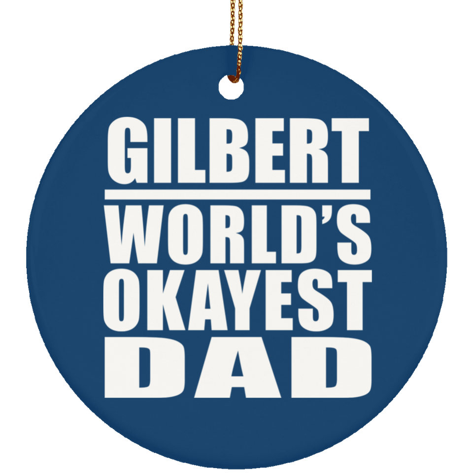 Gilbert World's Okayest Dad - Circle Ornament