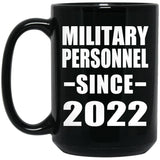 Military Personnel Since 2022 - 15oz Coffee Mug Black