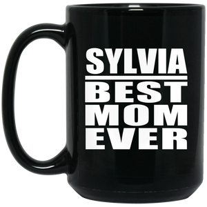 Sylvia Best Mom Ever - 15 Oz Coffee Mug Black