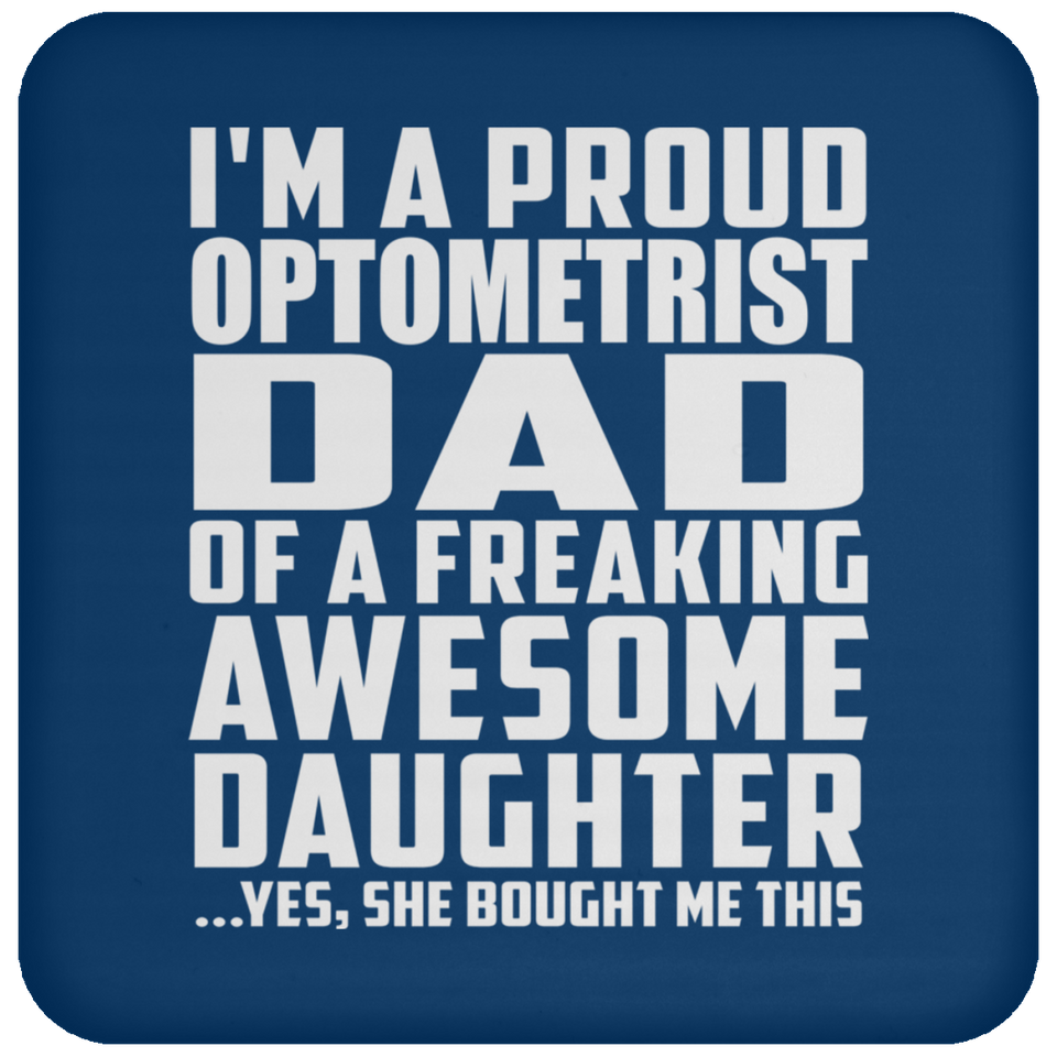 Proud Optometrist Dad Of Awesome Daughter - Drink Coaster