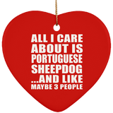 All I Care About Is Portuguese Sheepdog - Heart Ornament