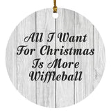 All I Want For Christmas Is More Wiffleball - Circle Ornament F