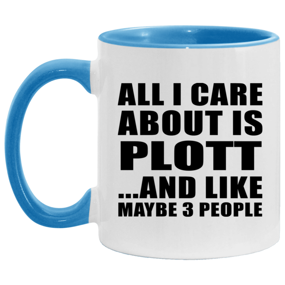 All I Care About Is Plott - 11oz Accent Mug Blue