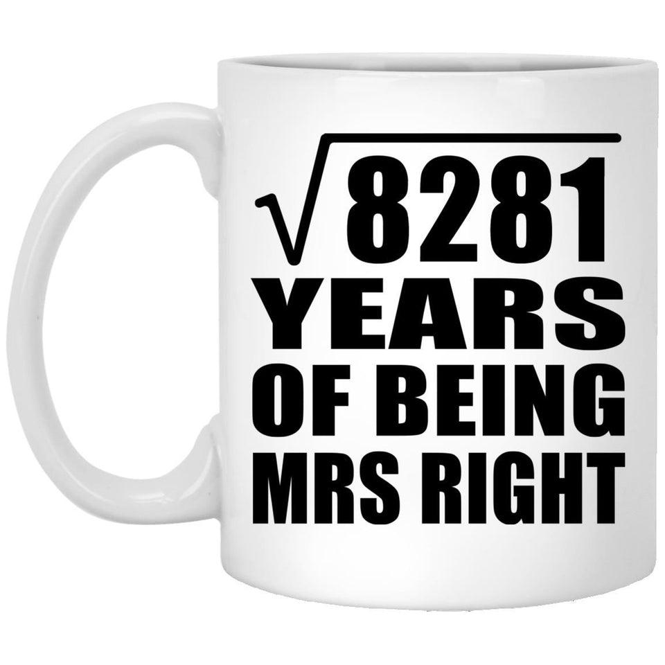 91st Anniversary Square Root of 8281 Years of Being Mrs Right - 11oz Coffee Mug