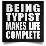 Being Typist Makes Life Complete - Poster Square