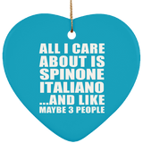 All I Care About Is Spinone Italiano - Heart Ornament