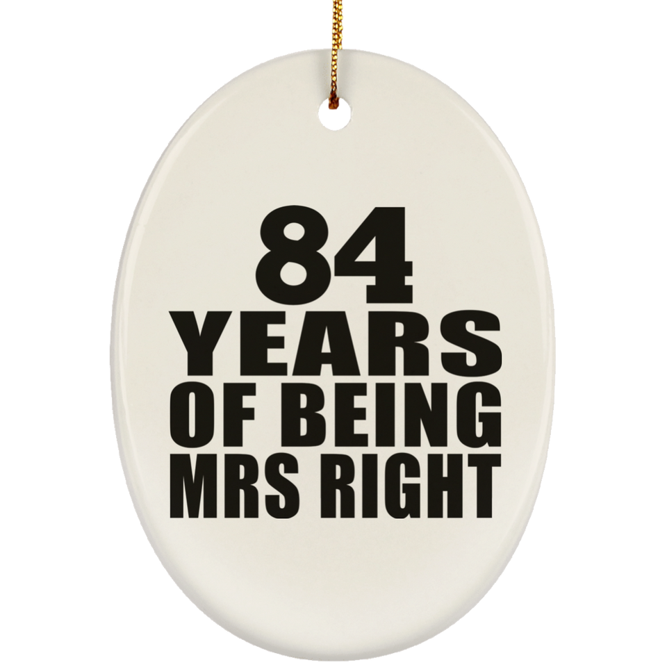 84th Anniversary 84 Years Of Being Mrs Right - Oval Ornament