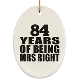 84th Anniversary 84 Years Of Being Mrs Right - Oval Ornament