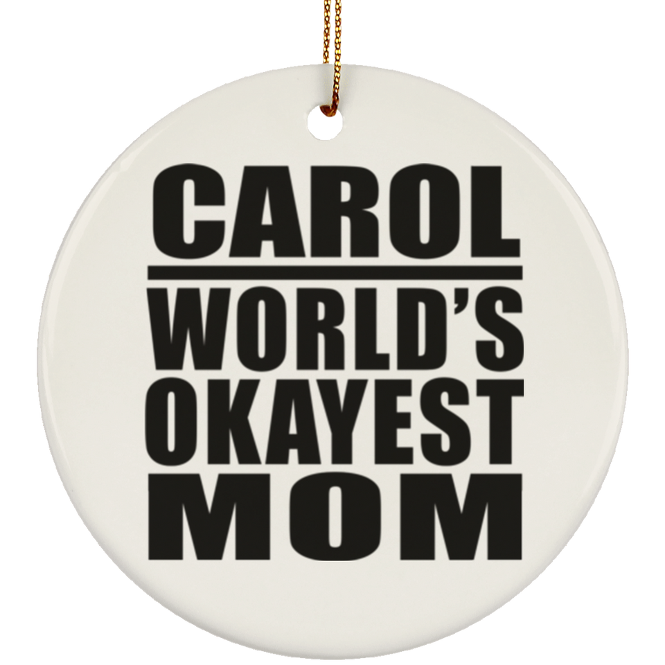 Carol World's Okayest Mom - Circle Ornament