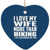 I Love My Wife More Than Hiking - Heart Ornament