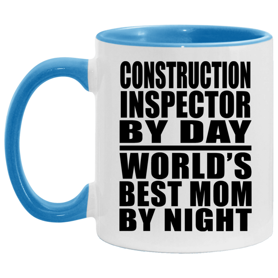 Construction Inspector By Day World's Best Mom By Night - 11oz Accent Mug Blue