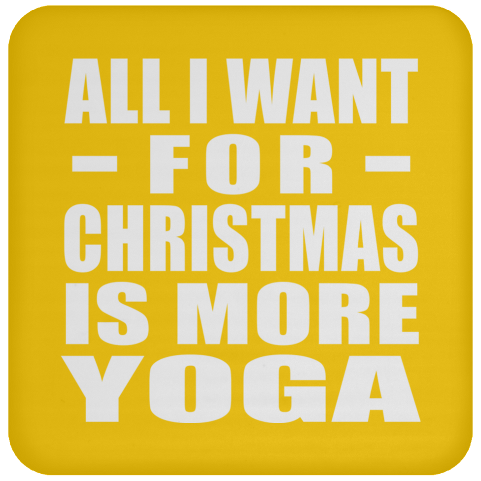 All I Want For Christmas Is More Yoga - Coaster