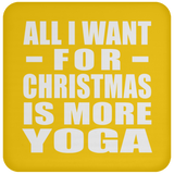 All I Want For Christmas Is More Yoga - Coaster