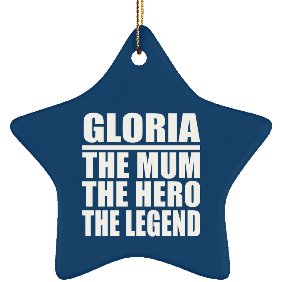 Gloria The Mum The Hero The Legend - Star Ornament