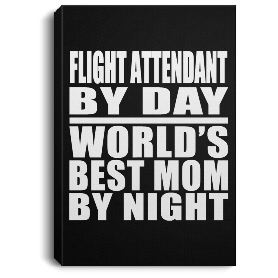 Flight Attendant By Day World's Best Mom By Night - Canvas Portrait